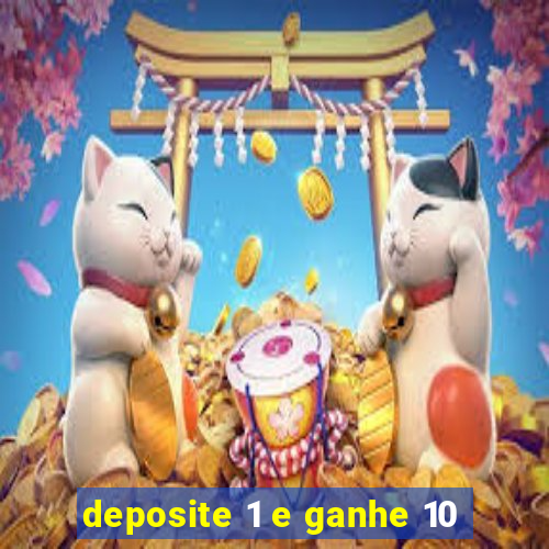 deposite 1 e ganhe 10